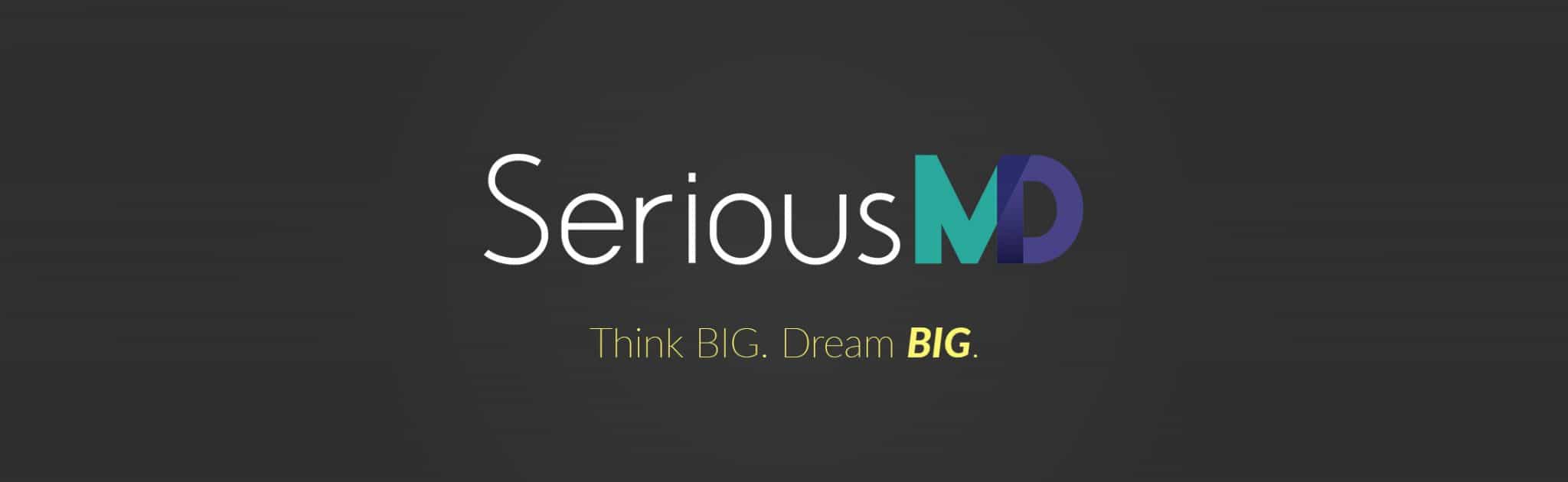 SeriousMD Think Big Dream Big