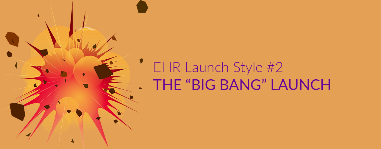 ehr implementation the big bang launch