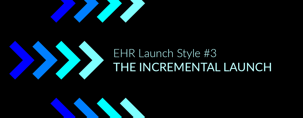 ehr implementation incremental launch