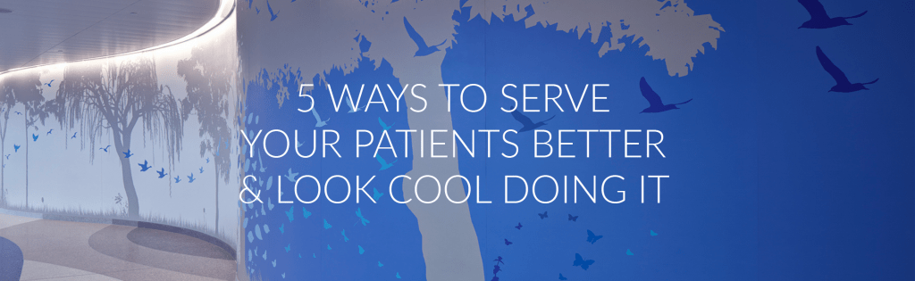 5 ways to serve your patients better banner