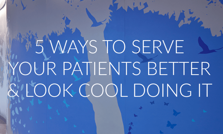5 ways to serve your patients better banner