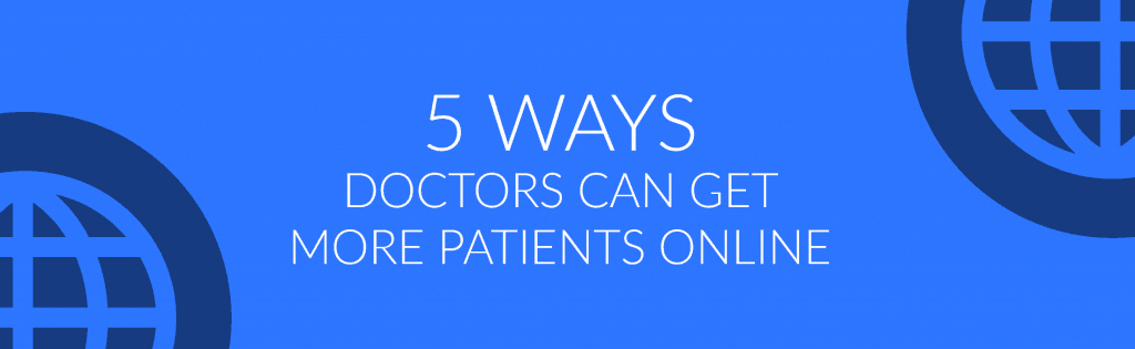 5 Ways doctors can get more patients online
