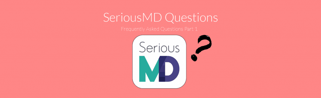 SeriousMD Questions