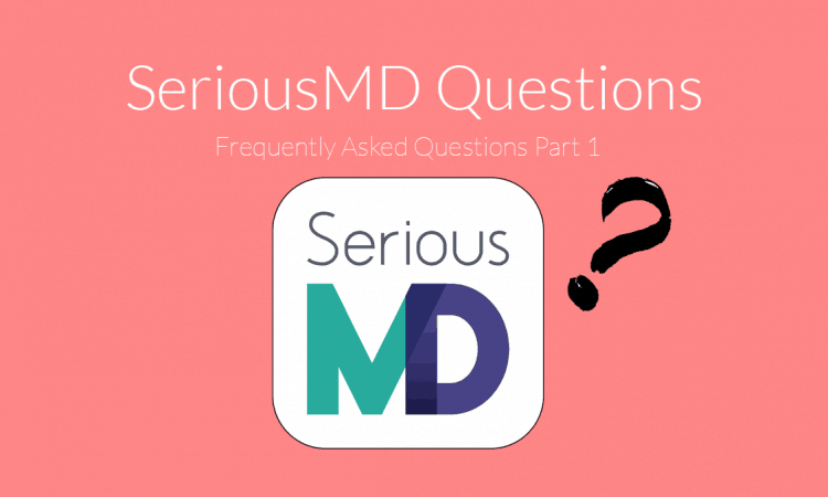 SeriousMD Questions